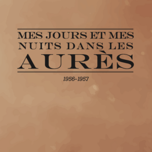 Mes jours et mes nuits dans les Aurès